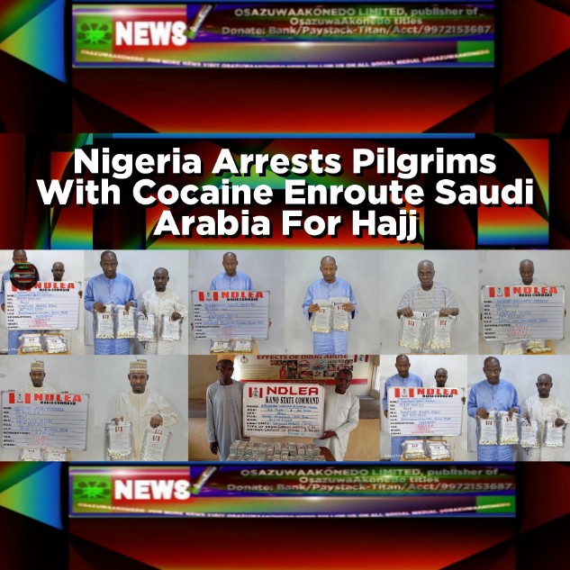 Nigeria Arrests Pilgrims With Cocaine Enroute Saudi Arabia For Hajj